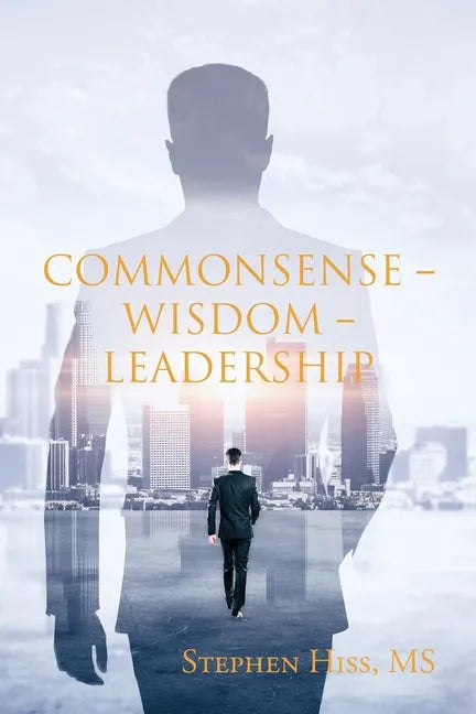 Commonsense - Wisdom - Leadership - Paperback