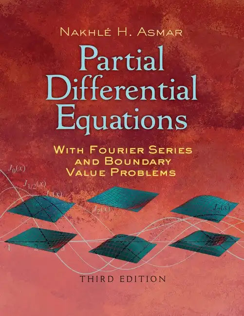 Partial Differential Equations with Fourier Series and Boundary Value Problems: Third Edition - Paperback