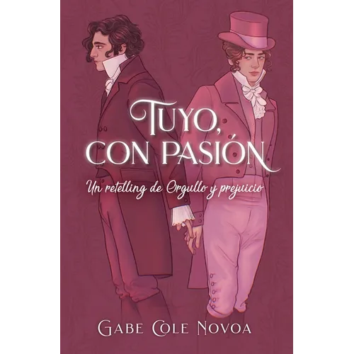 Tuyo, Con Pasión. Un Retelling de Orgullo Y Prejuicio - Paperback