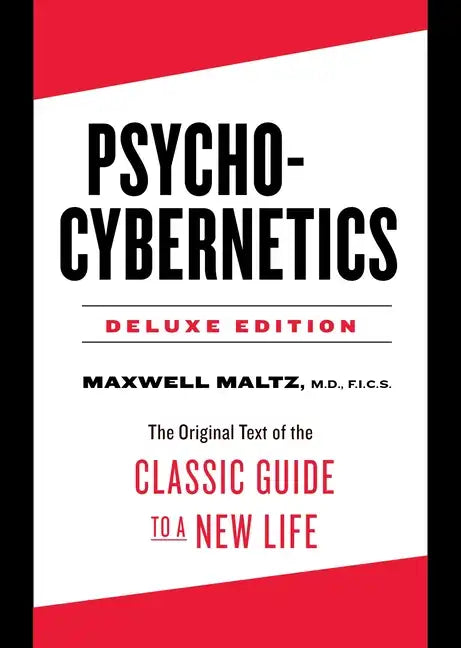Psycho-Cybernetics Deluxe Edition: The Original Text of the Classic Guide to a New Life - Hardcover