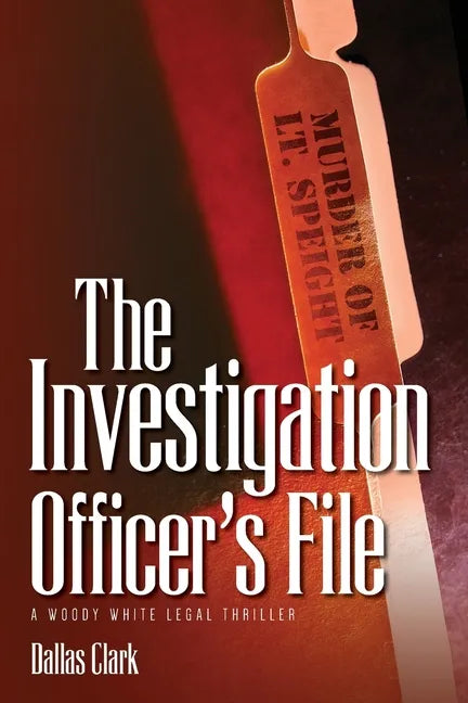 The Investigation Officer's File: A Woody White Legal Thriller - Paperback