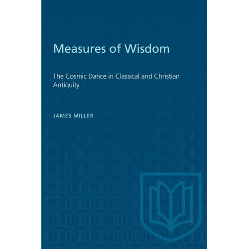 Measures of Wisdom: The Cosmic Dance in Classical and Christian Antiquity - Paperback
