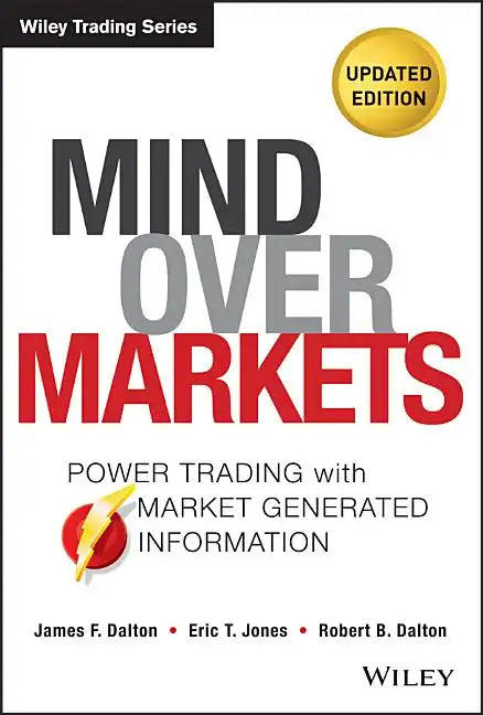 Mind Over Markets: Power Trading with Market Generated Information, Updated Edition - Hardcover