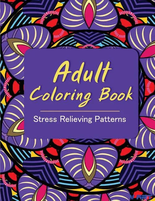 Adult Coloring Book: Coloring Books for Adults: Stress Relieving Patterns - Paperback