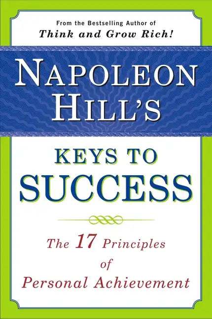 Napoleon Hill's Keys to Success: The 17 Principles of Personal Achievement - Paperback
