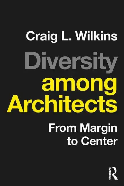 Diversity Among Architects: From Margin to Center - Paperback