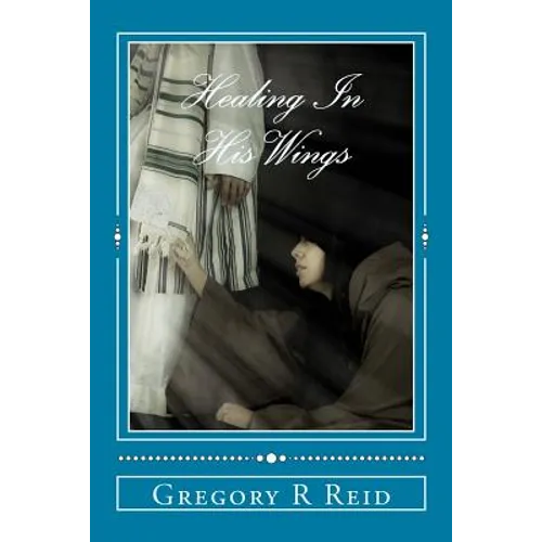 Healing In His Wings: Healing, Hope, and God's Astonishing Love - Paperback