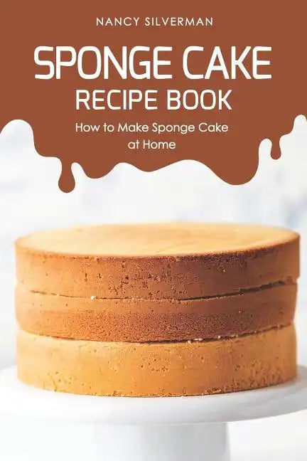 Sponge Cake Recipe Book: How to Make Sponge Cake at Home - Paperback