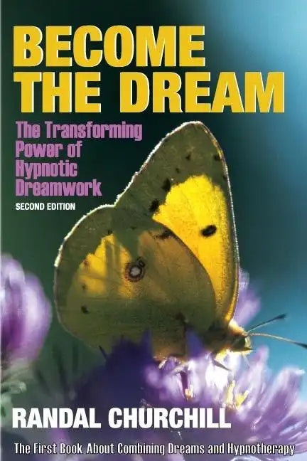 Become the Dream: Trasnforming Power of Hypnotic Dreamwork, Second Edition - Hardcover