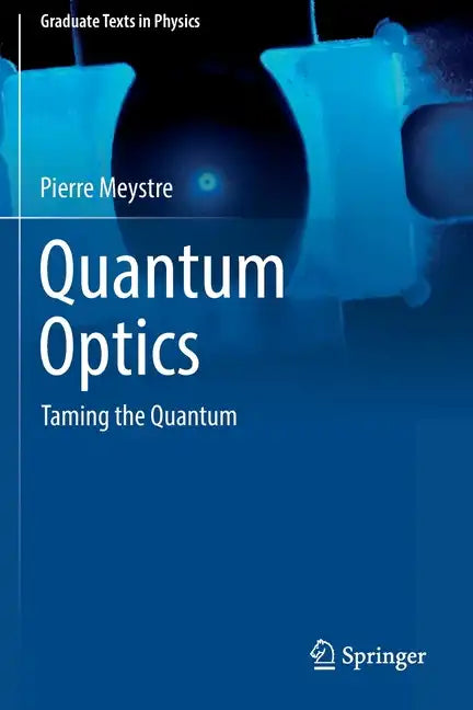 Quantum Optics: Taming the Quantum - Paperback