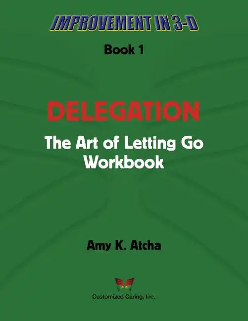 Delegation: The Art of Letting Go! Workbook - Paperback