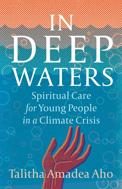 In Deep Waters: Spiritual Care for Young People in a Climate Crisis - Paperback