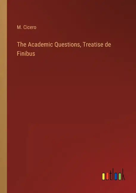 The Academic Questions, Treatise de Finibus - Paperback
