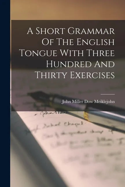 A Short Grammar Of The English Tongue With Three Hundred And Thirty Exercises - Paperback