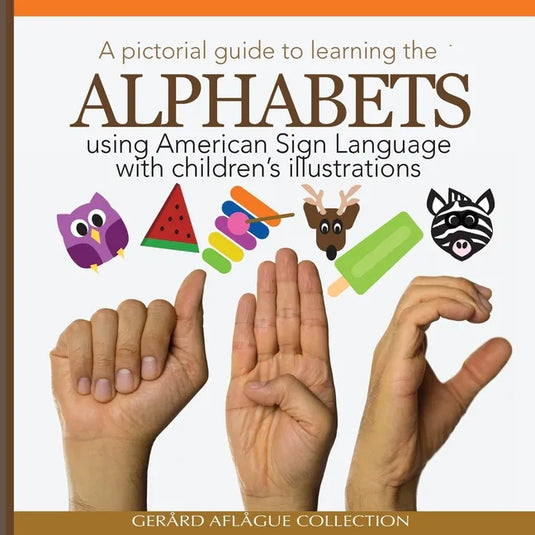 A Pictorial Guide to Learning the Alphabets Using American Sign Language: Using Children's Illustrations - Paperback