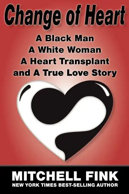 Change of Heart: A Black Man, a White Woman, a Heart Transplant and a True Love Story - Paperback
