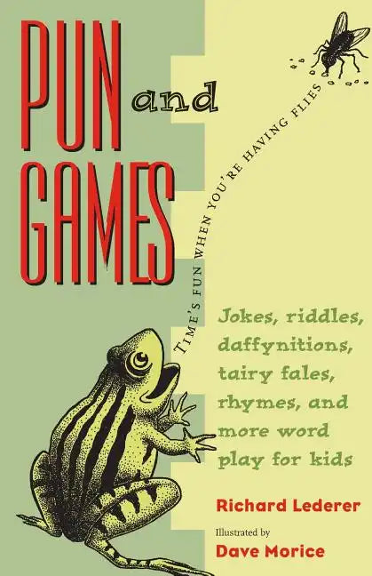Pun and Games: Jokes, Riddles, Daffynitions, Tairy Fales, Rhymes, and More Word Play for Kids - Paperback