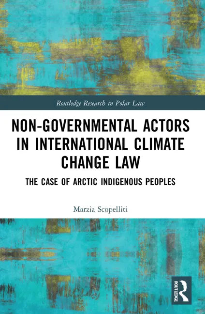 Non-Governmental Actors in International Climate Change Law: The Case of Arctic Indigenous Peoples - Paperback
