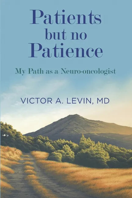 Patients but no Patience: My Path as a Neuro-Oncologist - Paperback