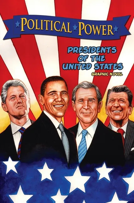Political Power: Presidents of the United States: Barack Obama, Bill Clinton, George W. Bush, and Ronald Reagan - Hardcover