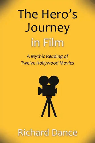 The Hero's Journey in Film: A Mythic Reading of Twelve Hollywood Movies - Paperback