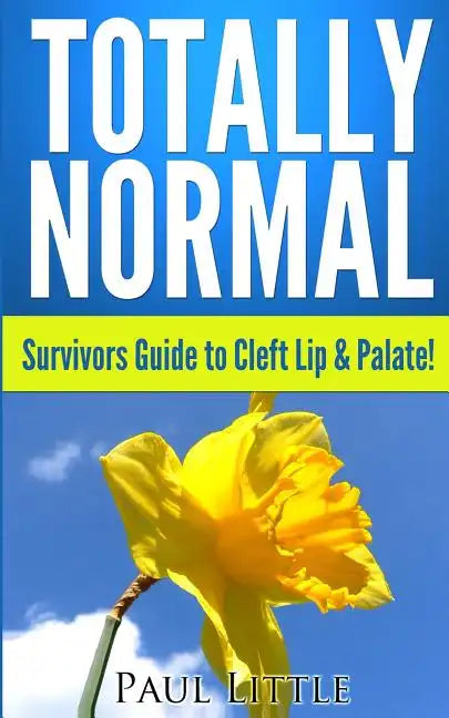 Totally Normal: Survivors Guide to Cleft Lip & Palate! - Paperback