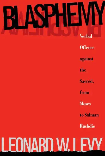 Blasphemy: Verbal Offense Against the Sacred, From Moses to Salman Rushdie - Paperback