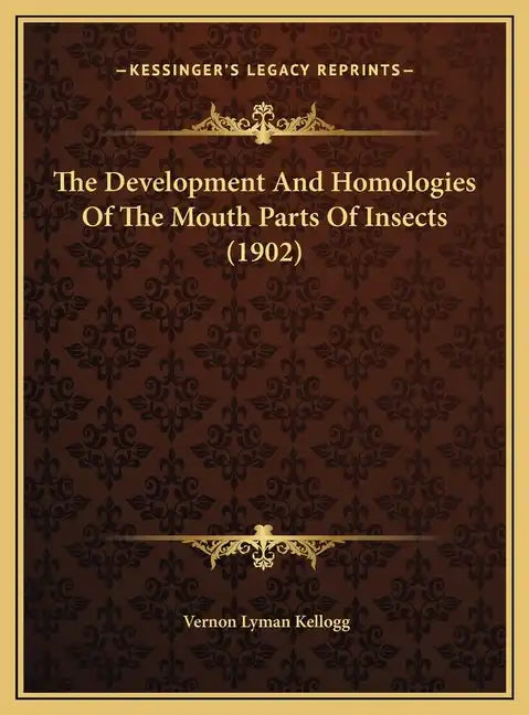 The Development and Homologies of the Mouth Parts of Insects (1902) - Hardcover