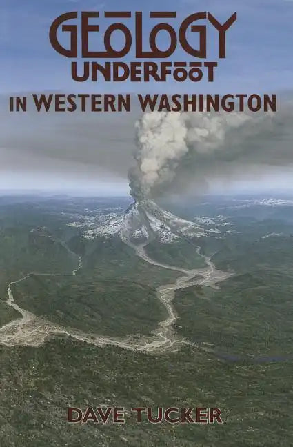 Geology Underfoot in Western Washington - Paperback