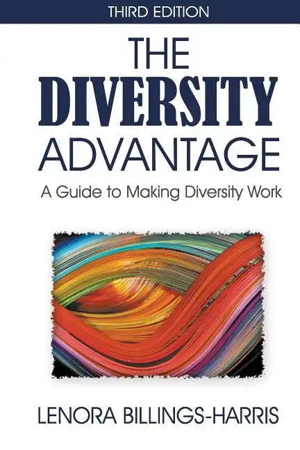 The Diversity Advantage Third Edition: A Guide to Making Diversity Work - Paperback