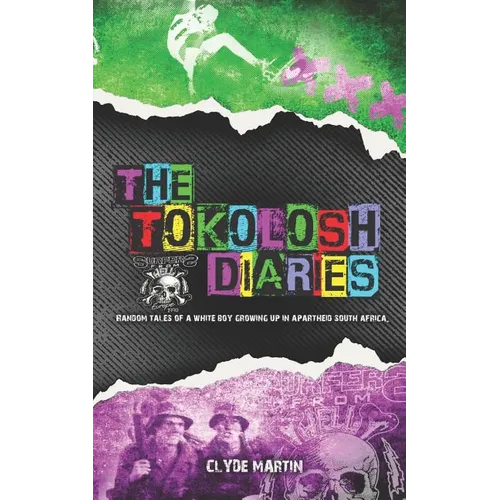 The Tokolosh Diaries: Random tales of a white boy in Apartheid South Africa. - Paperback