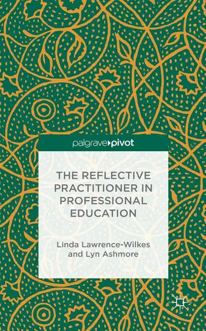 The Reflective Practitioner in Professional Education - Hardcover
