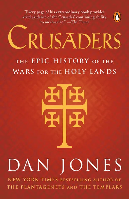 Crusaders: The Epic History of the Wars for the Holy Lands - Paperback