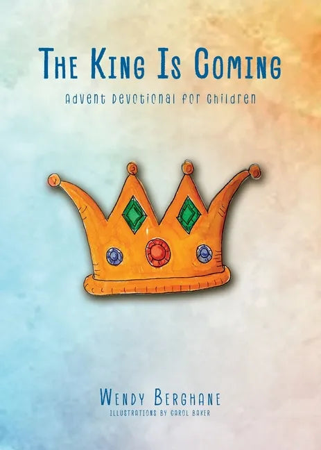 The King Is Coming: Advent Devotional for Children - Paperback