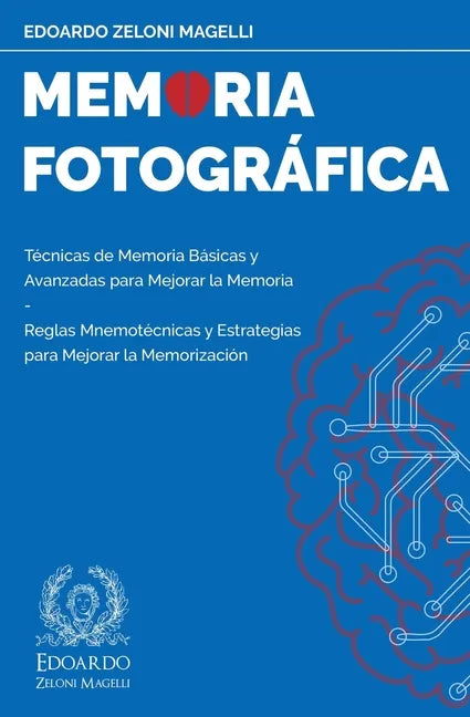 Memoria Fotográfica: Técnicas de Memoria Básicas y Avanzadas para Mejorar la Memoria - Reglas Mnemotécnicas y Estrategias para Mejorar la Memorización - Paperback