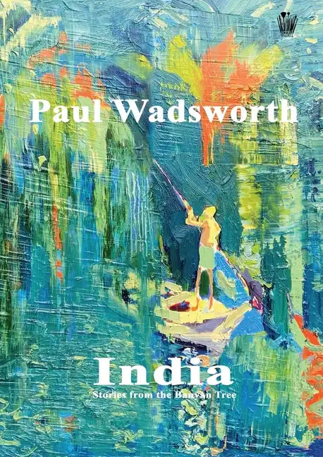 Paul Wadsworth - India, Stories from the Banyan tree - Paperback