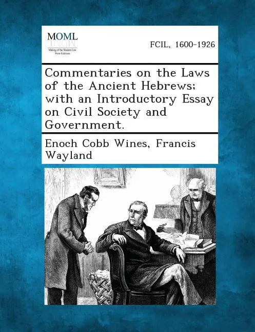 Commentaries on the Laws of the Ancient Hebrews; With an Introductory Essay on Civil Society and Government. - Paperback