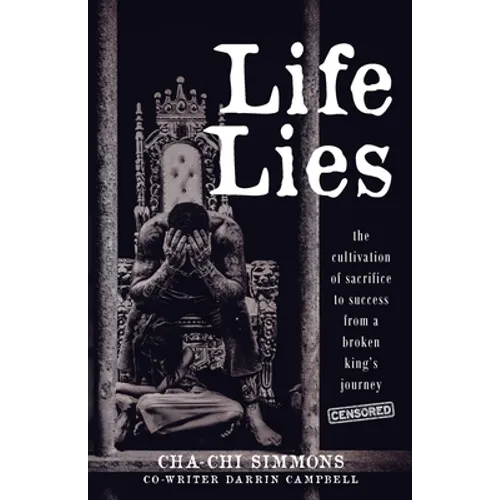 Life Lies: The cultivation of sacrifice to success from a broken king's journey (censored) - Paperback