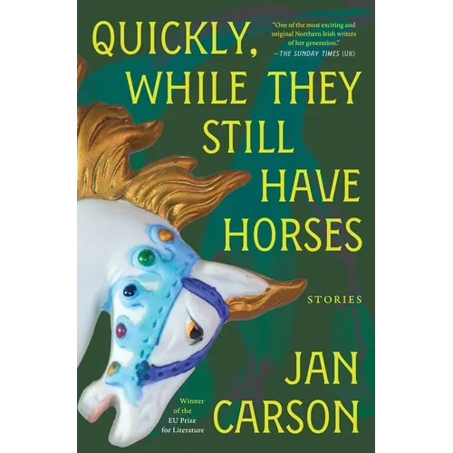 Quickly, While They Still Have Horses: Stories - Paperback