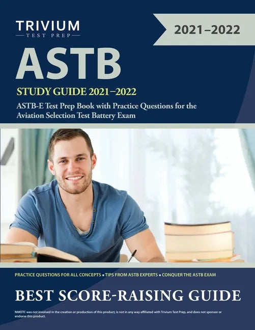 ASTB Study Guide 2021-2022: ASTB-E Test Prep Book with Practice Questions for the Aviation Selection Test Battery Exam - Paperback