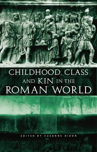 Childhood, Class and Kin in the Roman World - Paperback