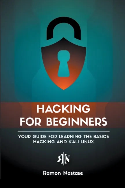 Hacking for Beginners: Your Guide for Learning the Basics - Hacking and Kali Linux - Paperback