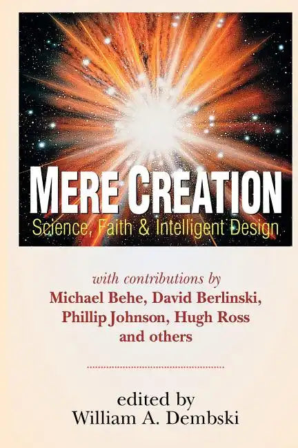 Mere Creation: Science, Faith Intelligent Design - Paperback