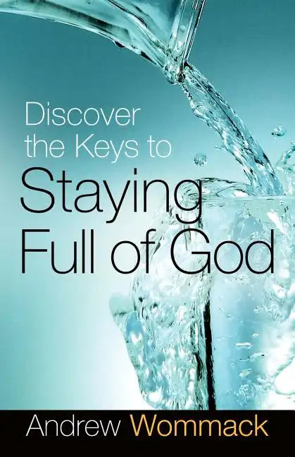 Discover the Keys to Staying Full of God - Paperback