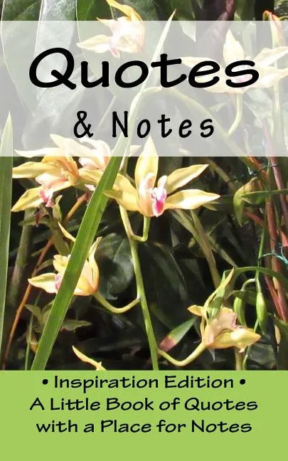 Quotes & Notes: Inspiration Edition - A Little Book of Quotes with a Place for Notes - Paperback