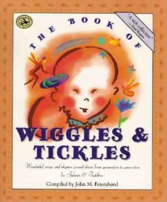 The Book of Wiggles & Tickles: Wonderful Songs and Rhymes Passed Down from Generation to Generation for Infants & Toddlers - Paperback