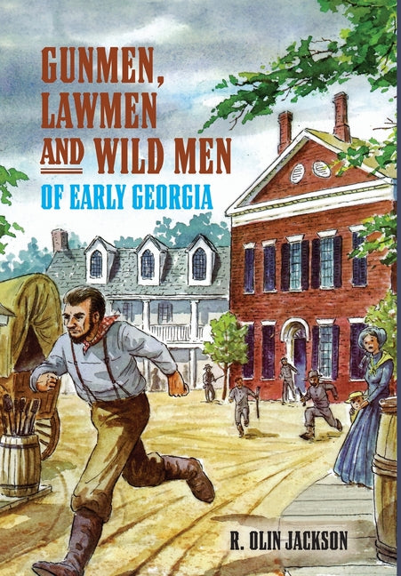 Gunmen, Lawmen and Wild Men of Early Georgia - Hardcover