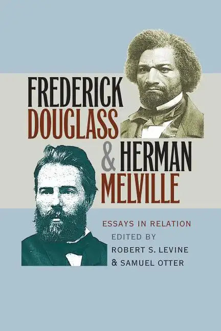 Frederick Douglass and Herman Melville: Essays in Relation - Paperback