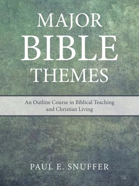 Major Bible Themes: An Outline Course in Biblical Teaching and Christian Living - Paperback