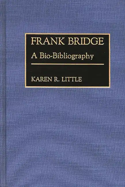 Frank Bridge: A Bio-Bibliography - Hardcover